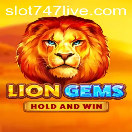 Exploring LionGems in the World of 747Live: A Thrilling Gaming Experience